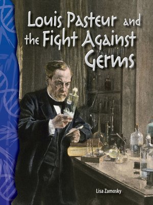 cover image of Louis Pasteur and the Fight Against Germs